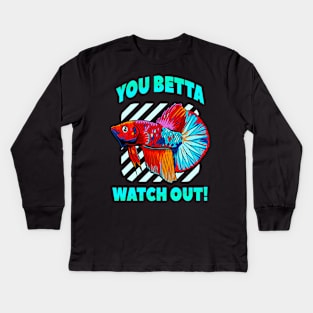 Betta Watch Out Funny Betta Fish Lover Aquarium Kids Long Sleeve T-Shirt